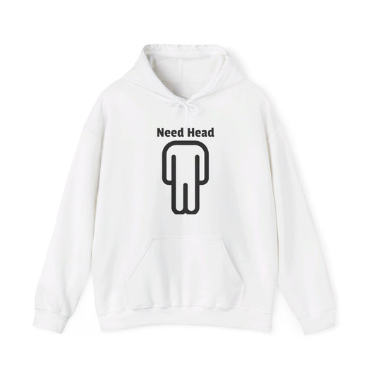 Need Head - Hoodie